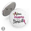 Chapa Imperdible 58mm 'Antes Muerta Que Sencilla'. ChapartsDesigns