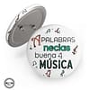 Chapa Imperdible 58mm 'A palabras necias buena música'. ChapartsDesigns