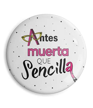 Chapa 'Antes Muerta Que Sencilla'. ChapartsDesigns