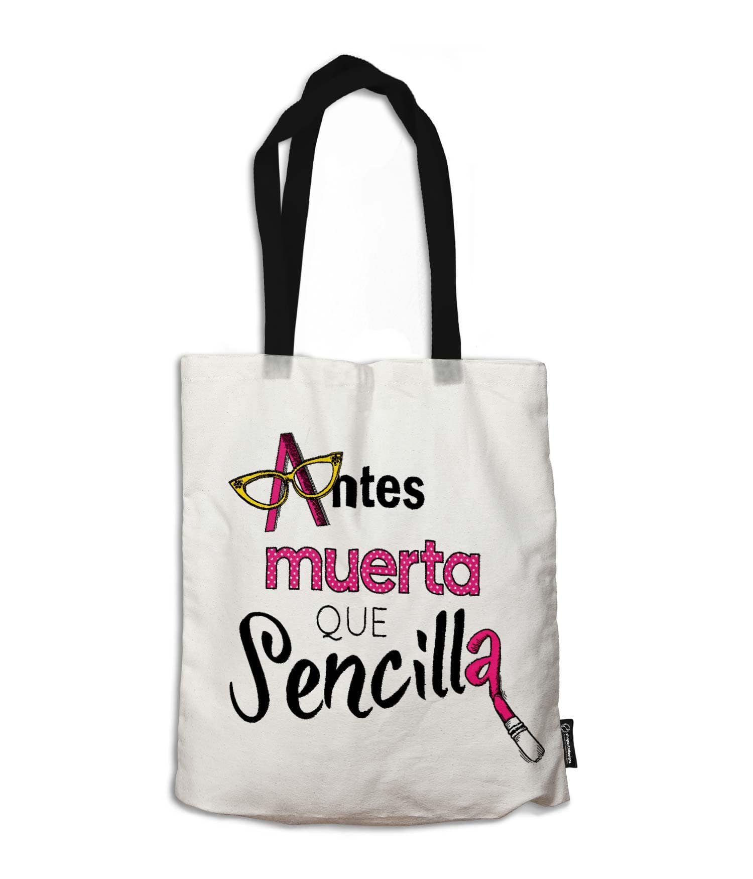 Bolsa de Tela 'Antes muerta que sencilla'. Cara 1. ChapartsDesigns
