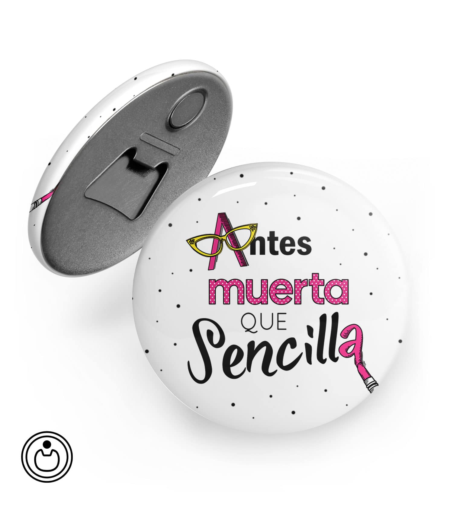 Chapa Abridor con Imán 'Antes Muerta Que Sencilla'. ChapartsDesigns Chapa Abridor con Imán 'Antes Muerta Que Sencilla'. ChapartsDesigns