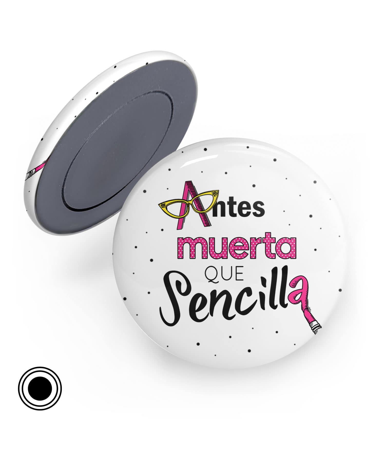 Chapa Imán 'Antes Muerta Que Sencilla'. ChapartsDesigns Chapa Imán 'Antes Muerta Que Sencilla'. ChapartsDesigns