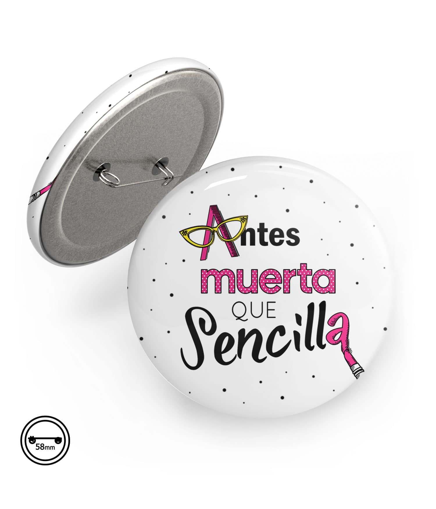 Chapa Imperdible 58mm 'Antes Muerta Que Sencilla'. ChapartsDesigns Chapa Imperdible 58mm 'Antes Muerta Que Sencilla'. ChapartsDesigns