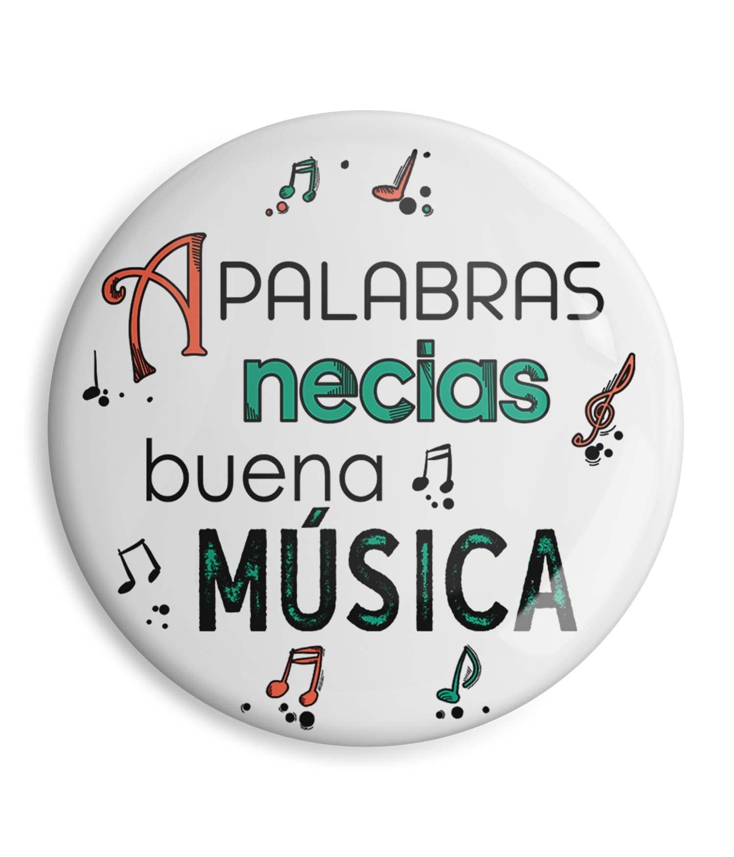 Chapa 'A palabras necias buena música'. ChapartsDesigns Chapa 'A palabras necias buena música'. ChapartsDesigns