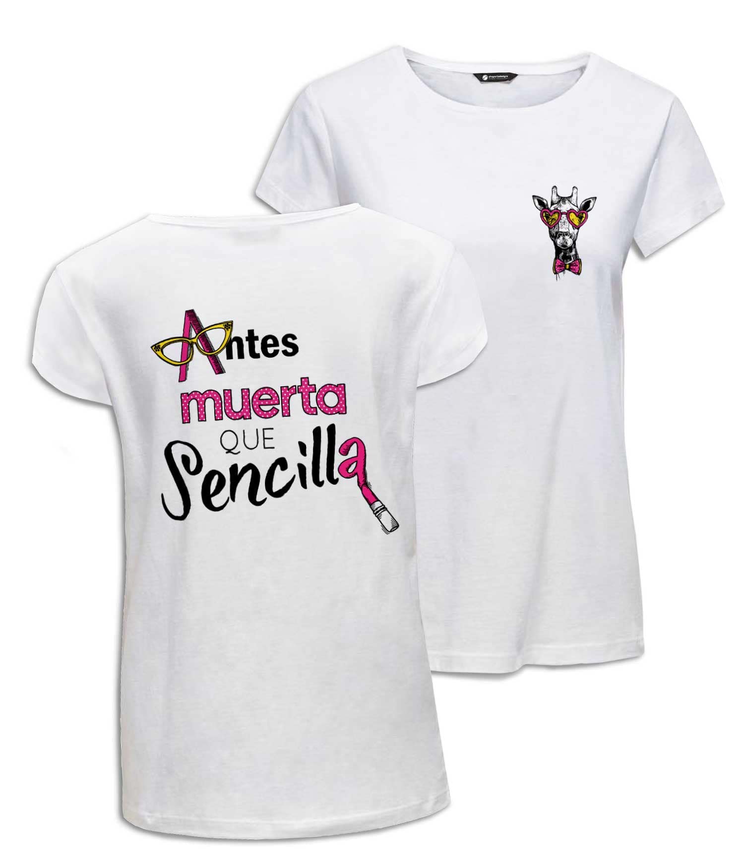 Camiseta Mujer 'Antes Muerta Que Sencilla'. Reverso y Frontal. ChapartsDesigns Camiseta Mujer 'Antes Muerta Que Sencilla'. Reverso y Frontal. ChapartsDesigns