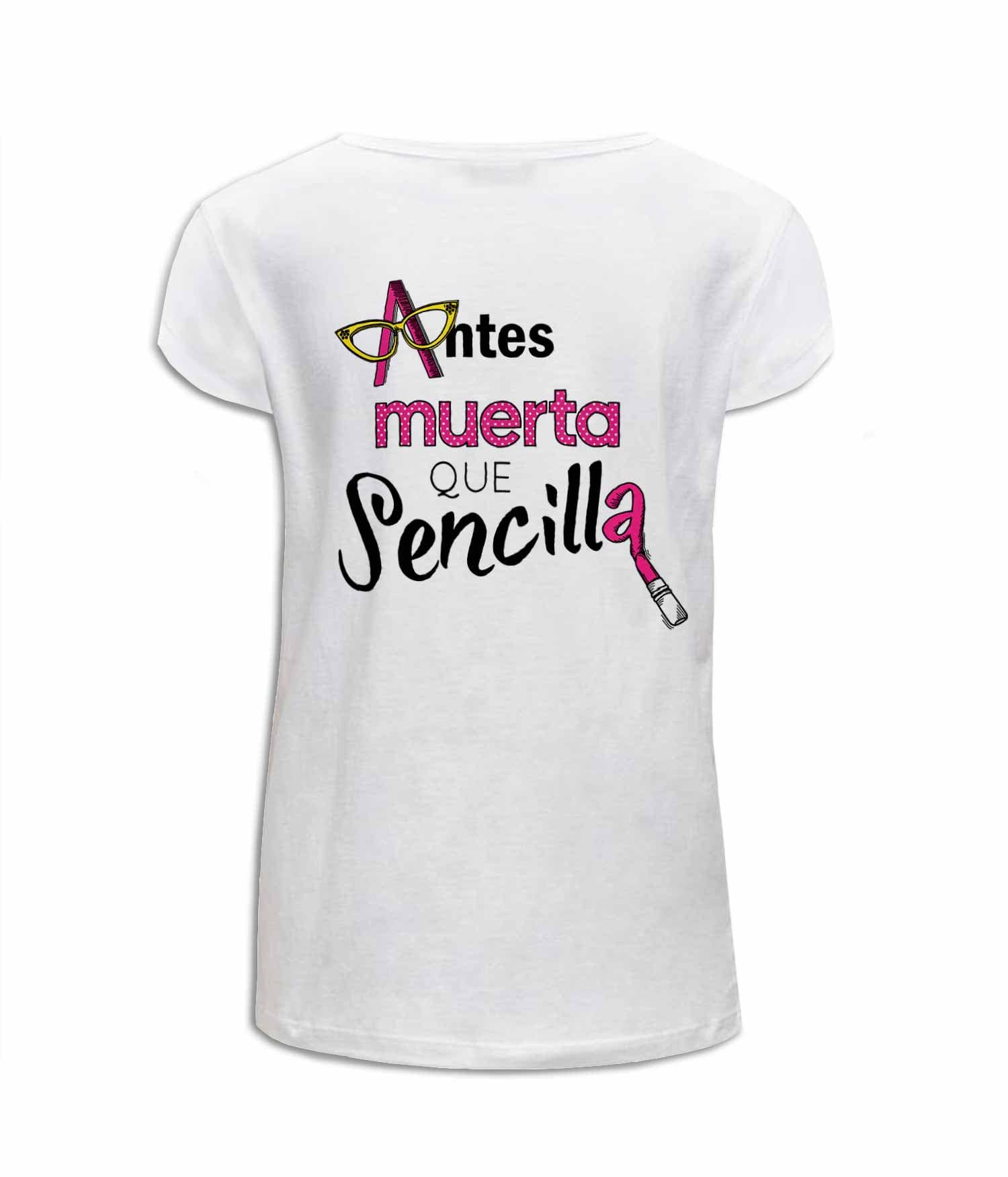 Camiseta Mujer 'Antes Muerta Que Sencilla'. Reverso. ChapartsDesigns Camiseta Mujer 'Antes Muerta Que Sencilla'. Reverso. ChapartsDesigns